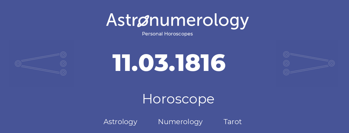Horoscope for birthday (born day): 11.03.1816 (March 11, 1816)