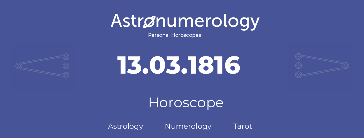 Horoscope for birthday (born day): 13.03.1816 (March 13, 1816)