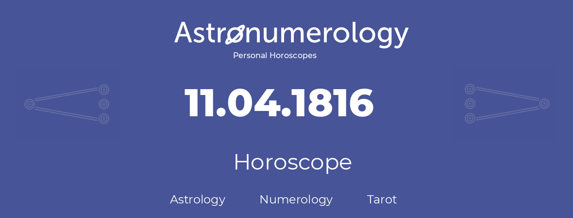 Horoscope for birthday (born day): 11.04.1816 (April 11, 1816)