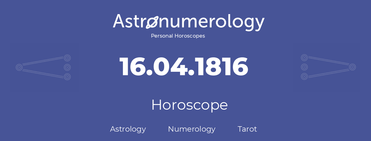 Horoscope for birthday (born day): 16.04.1816 (April 16, 1816)