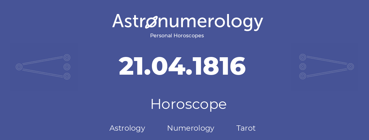 Horoscope for birthday (born day): 21.04.1816 (April 21, 1816)