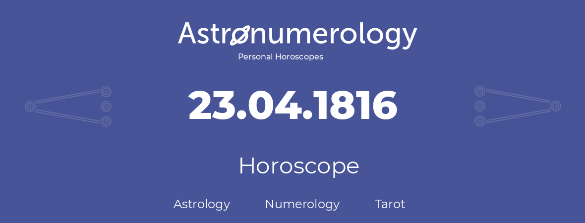 Horoscope for birthday (born day): 23.04.1816 (April 23, 1816)