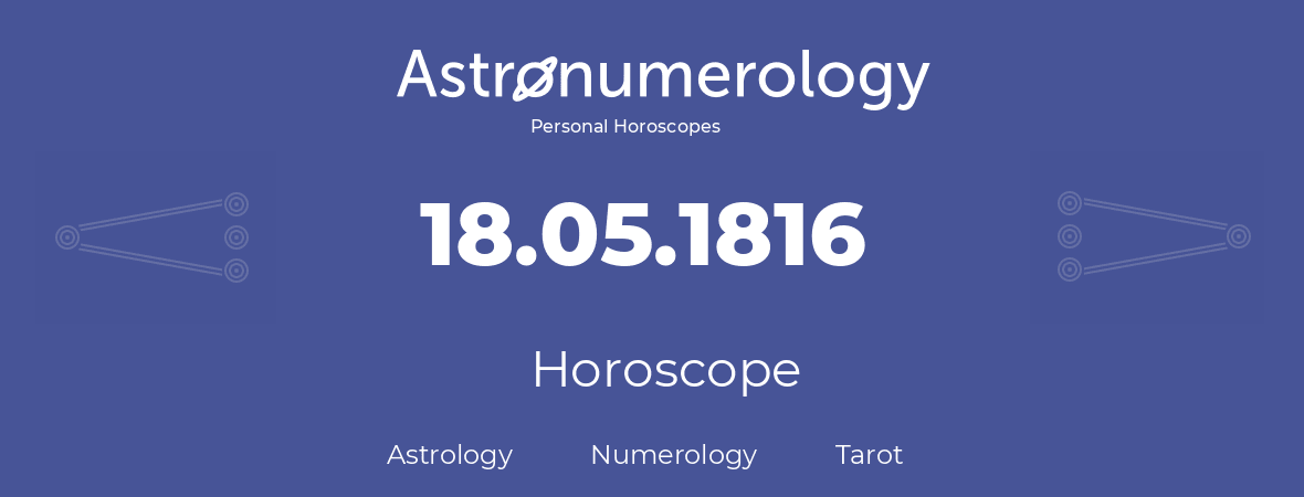 Horoscope for birthday (born day): 18.05.1816 (May 18, 1816)