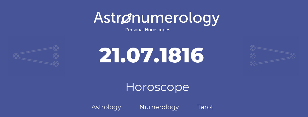 Horoscope for birthday (born day): 21.07.1816 (July 21, 1816)