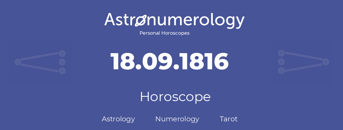 Horoscope for birthday (born day): 18.09.1816 (September 18, 1816)