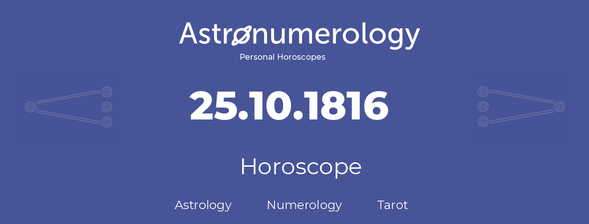 Horoscope for birthday (born day): 25.10.1816 (Oct 25, 1816)