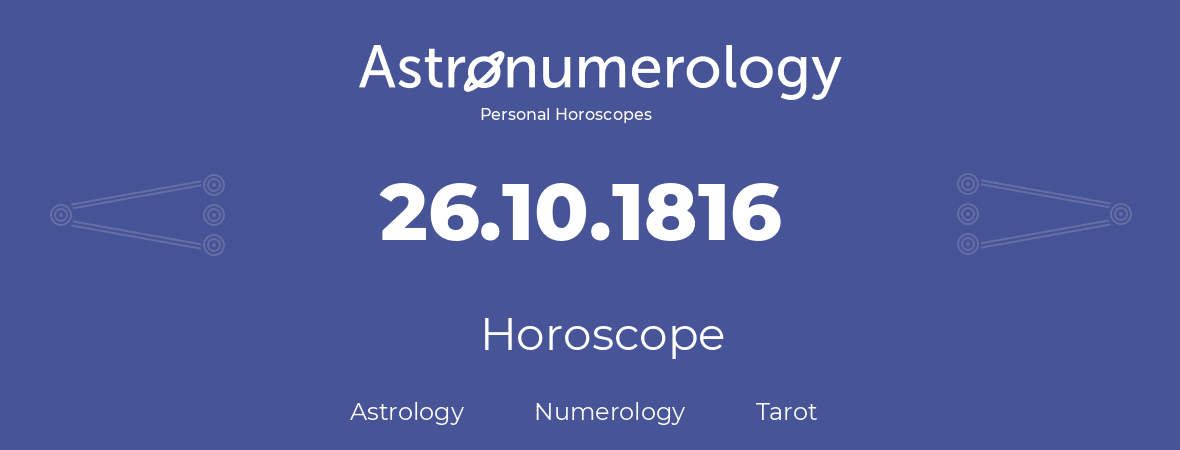 Horoscope for birthday (born day): 26.10.1816 (Oct 26, 1816)