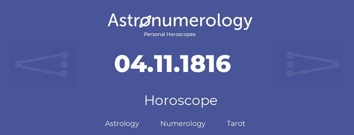 Horoscope for birthday (born day): 04.11.1816 (November 04, 1816)