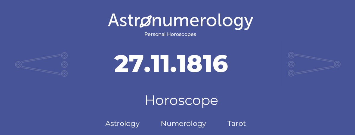 Horoscope for birthday (born day): 27.11.1816 (November 27, 1816)