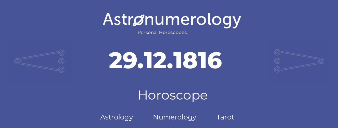 Horoscope for birthday (born day): 29.12.1816 (December 29, 1816)