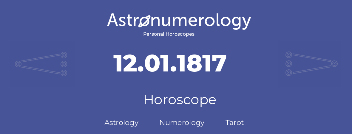 Horoscope for birthday (born day): 12.01.1817 (January 12, 1817)