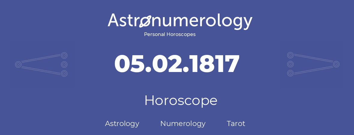 Horoscope for birthday (born day): 05.02.1817 (February 5, 1817)