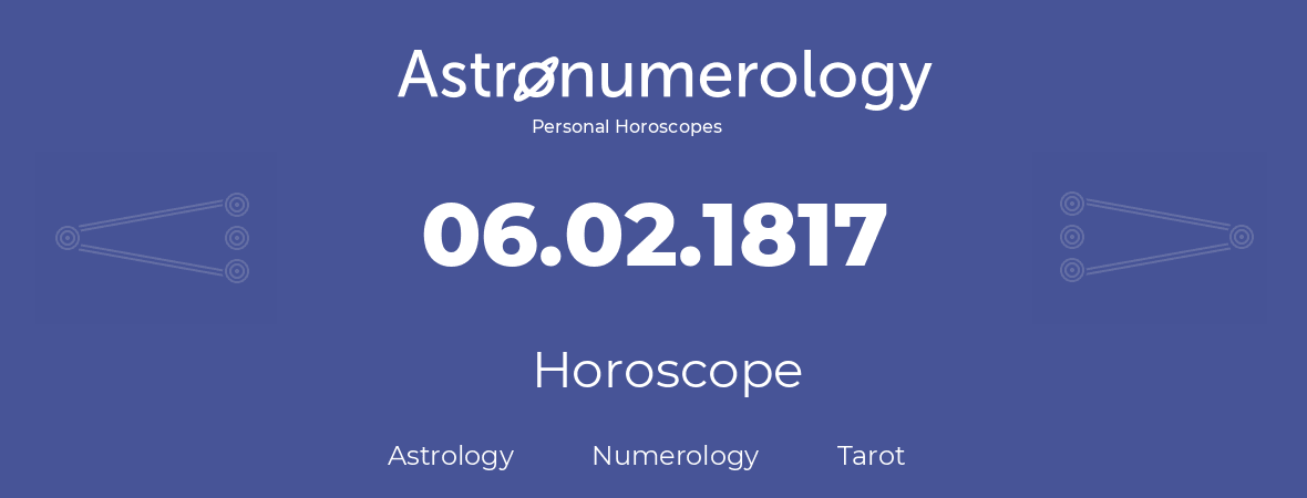 Horoscope for birthday (born day): 06.02.1817 (February 06, 1817)