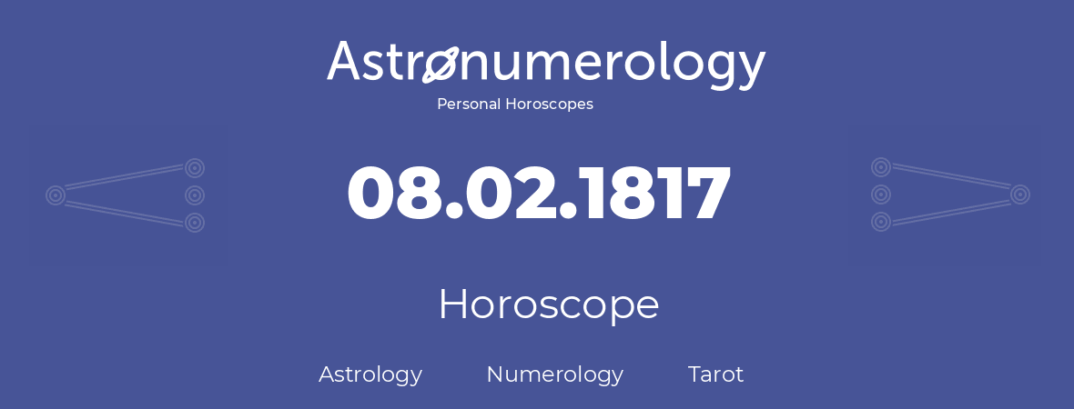 Horoscope for birthday (born day): 08.02.1817 (February 08, 1817)