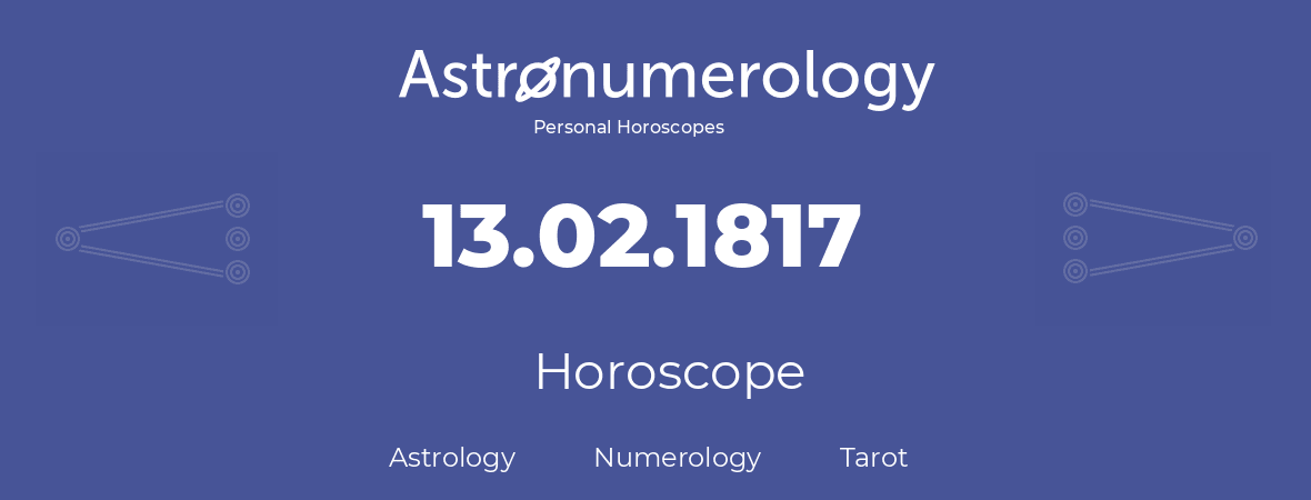 Horoscope for birthday (born day): 13.02.1817 (February 13, 1817)