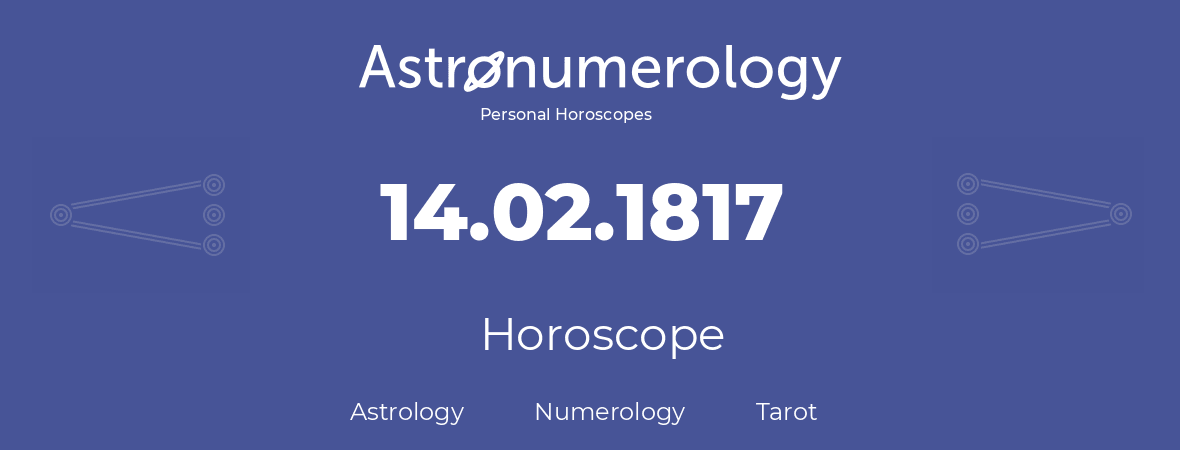 Horoscope for birthday (born day): 14.02.1817 (February 14, 1817)