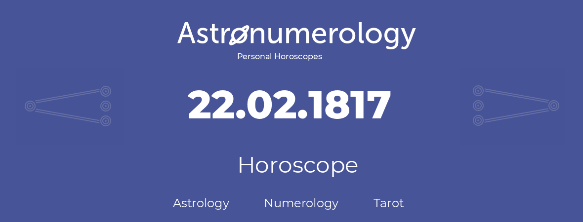 Horoscope for birthday (born day): 22.02.1817 (February 22, 1817)