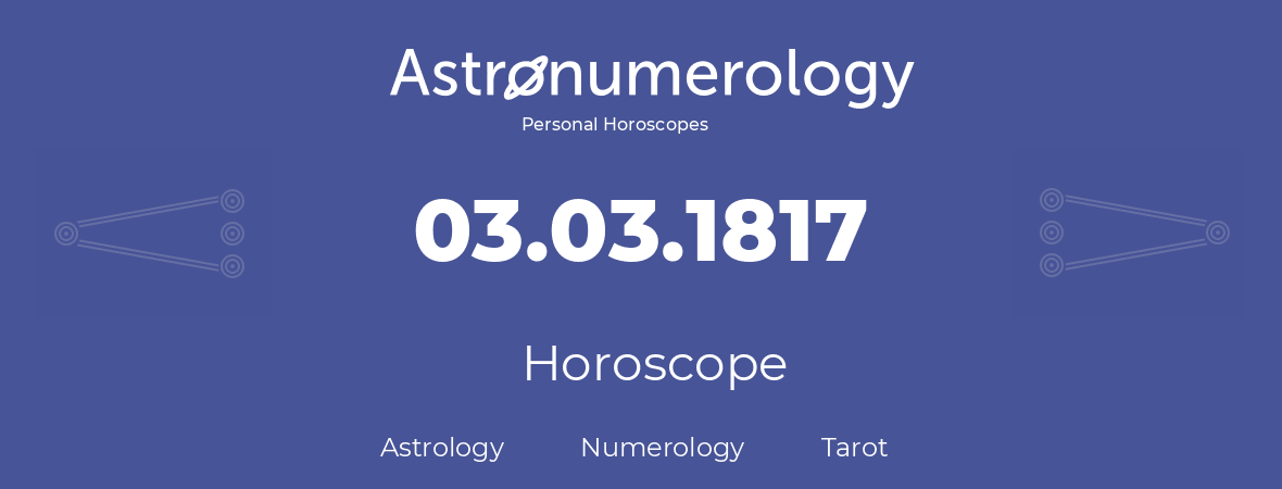 Horoscope for birthday (born day): 03.03.1817 (March 3, 1817)