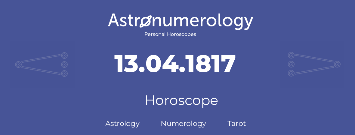 Horoscope for birthday (born day): 13.04.1817 (April 13, 1817)