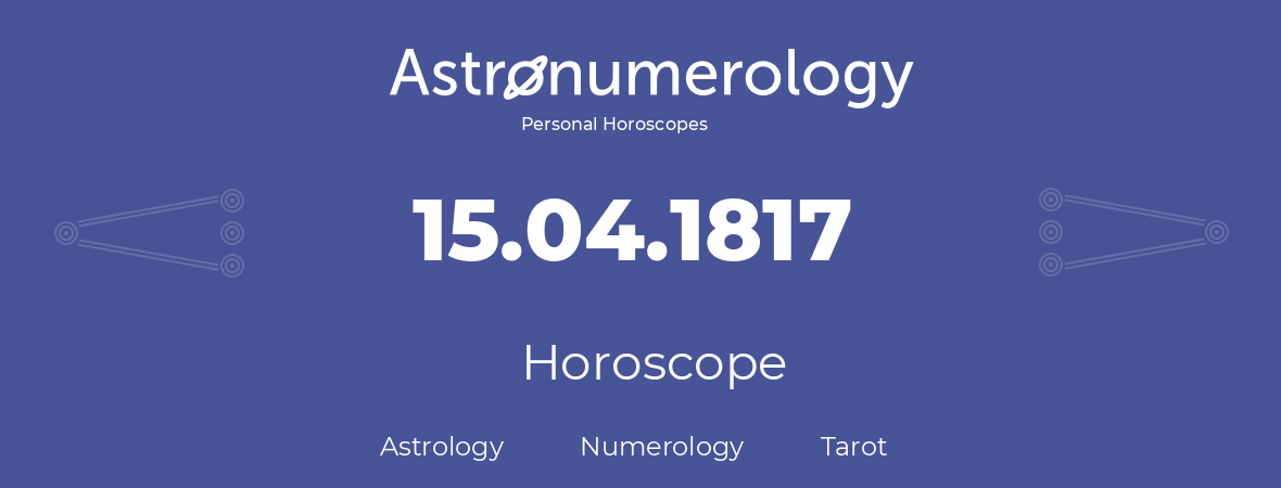 Horoscope for birthday (born day): 15.04.1817 (April 15, 1817)