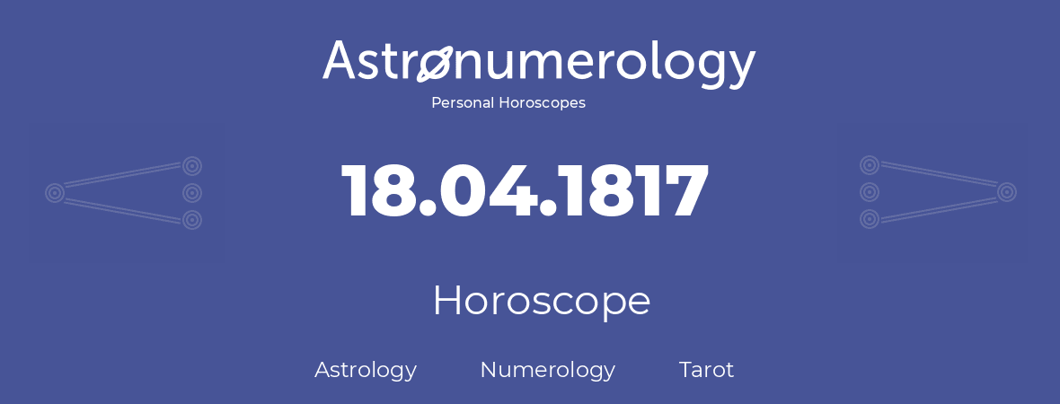 Horoscope for birthday (born day): 18.04.1817 (April 18, 1817)