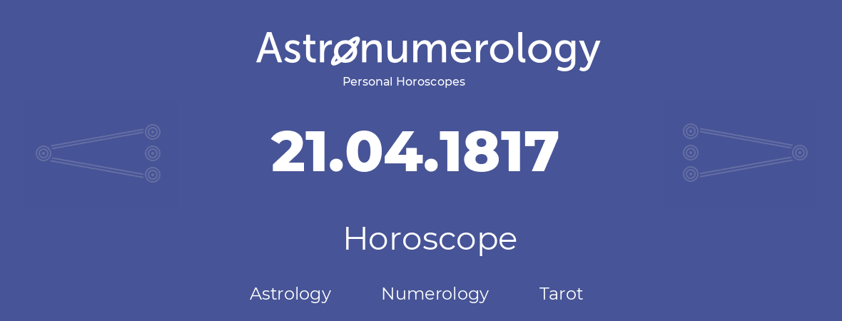 Horoscope for birthday (born day): 21.04.1817 (April 21, 1817)