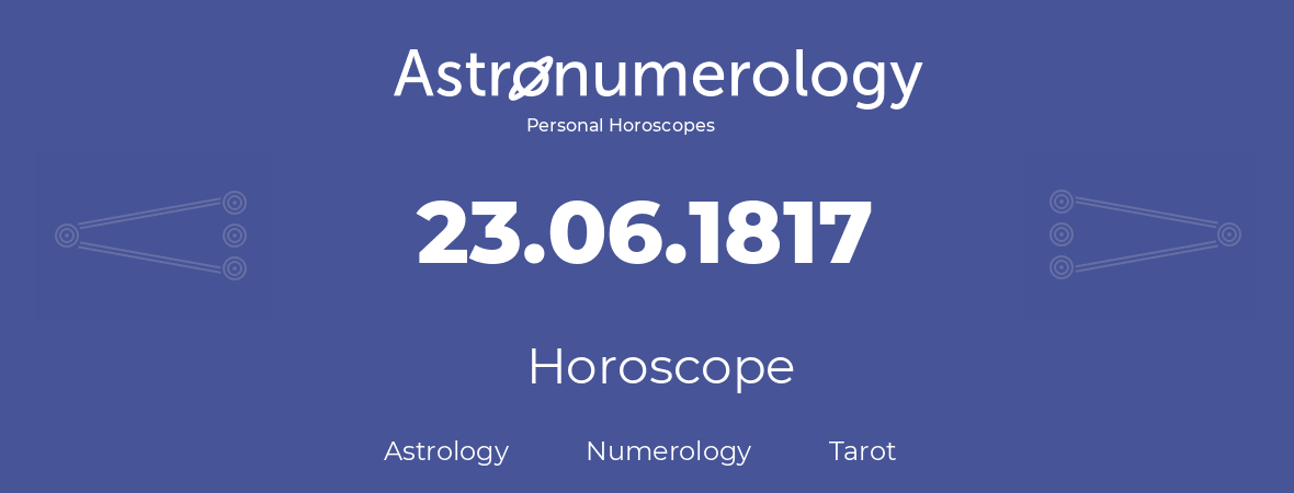 Horoscope for birthday (born day): 23.06.1817 (June 23, 1817)