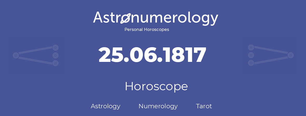 Horoscope for birthday (born day): 25.06.1817 (June 25, 1817)