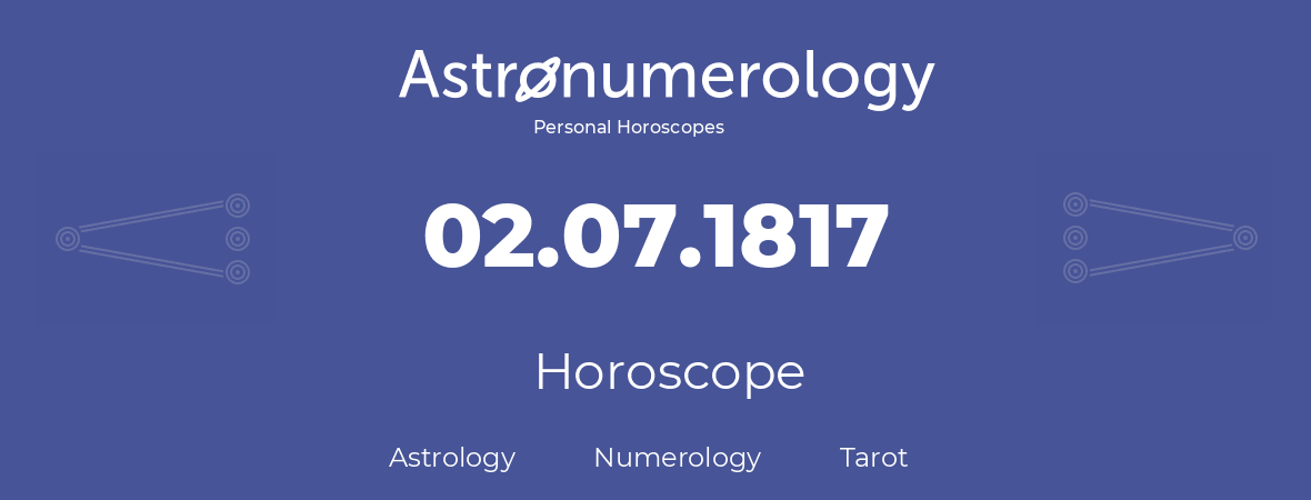 Horoscope for birthday (born day): 02.07.1817 (July 2, 1817)