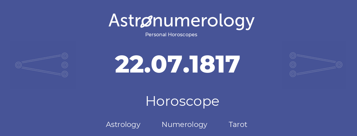 Horoscope for birthday (born day): 22.07.1817 (July 22, 1817)