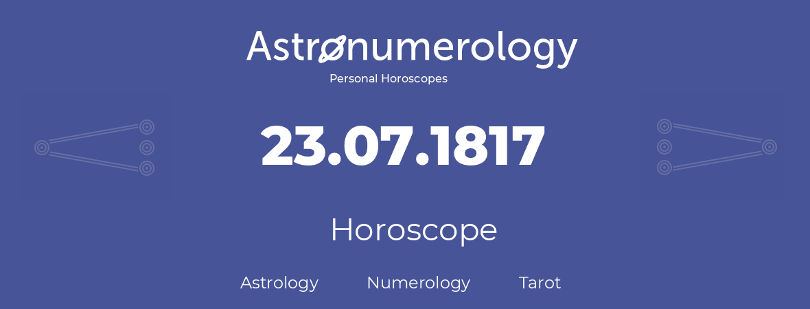 Horoscope for birthday (born day): 23.07.1817 (July 23, 1817)