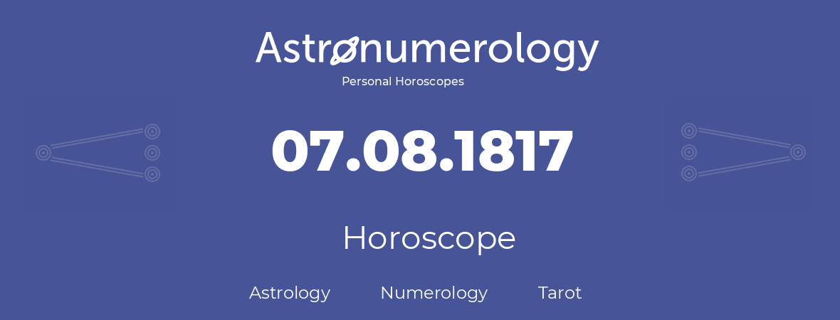 Horoscope for birthday (born day): 07.08.1817 (August 07, 1817)