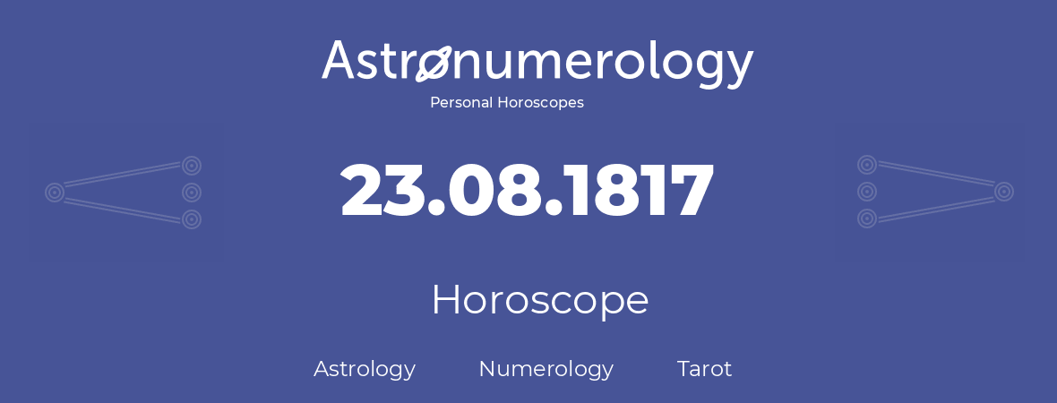 Horoscope for birthday (born day): 23.08.1817 (August 23, 1817)