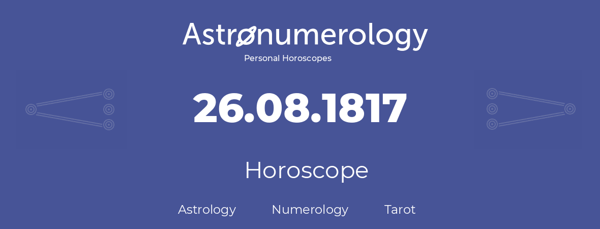 Horoscope for birthday (born day): 26.08.1817 (August 26, 1817)