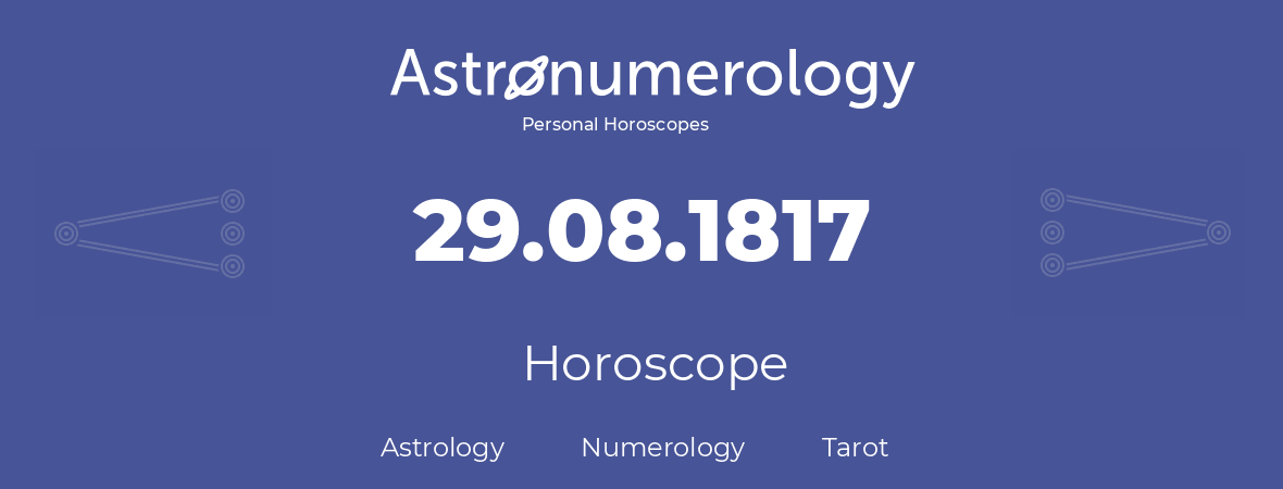 Horoscope for birthday (born day): 29.08.1817 (August 29, 1817)