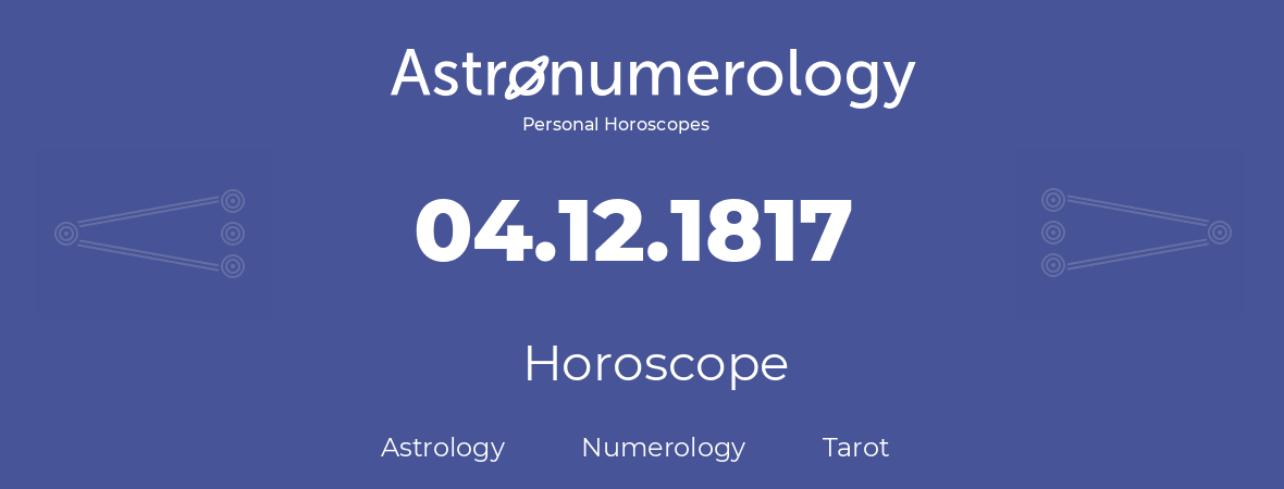 Horoscope for birthday (born day): 04.12.1817 (December 04, 1817)