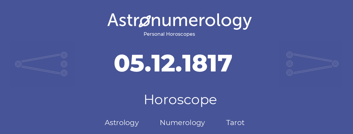 Horoscope for birthday (born day): 05.12.1817 (December 05, 1817)