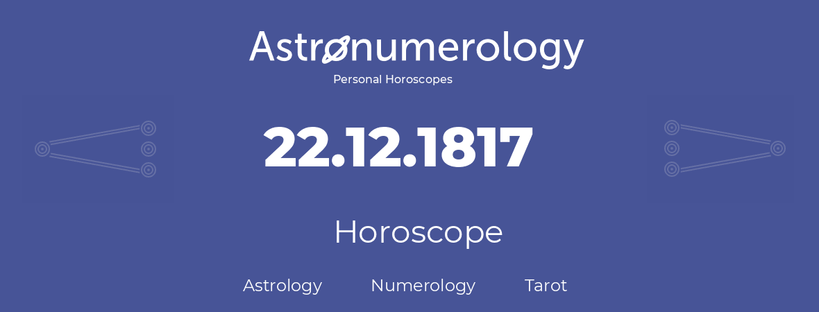 Horoscope for birthday (born day): 22.12.1817 (December 22, 1817)