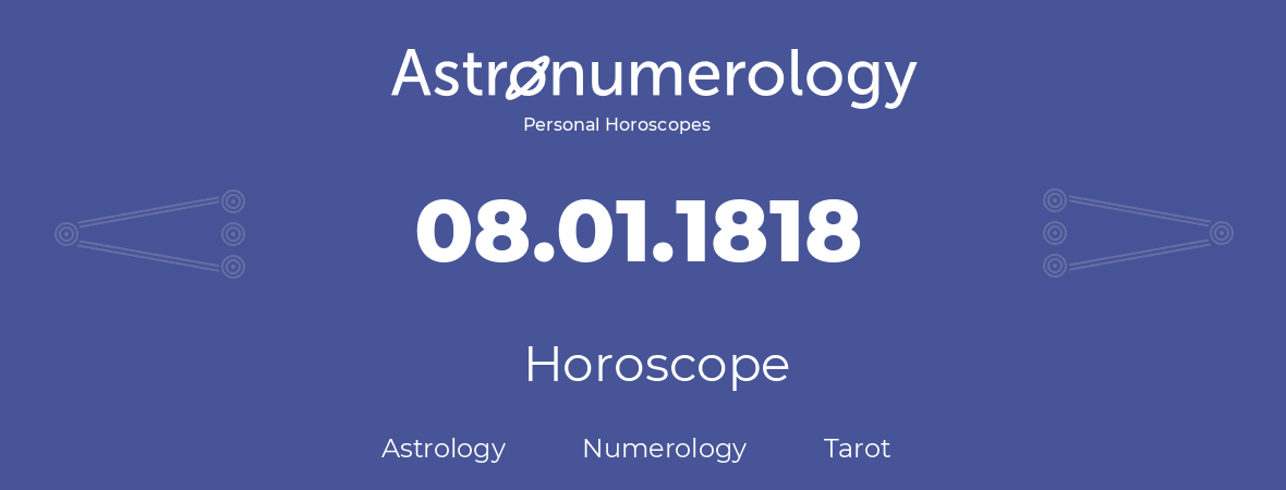 Horoscope for birthday (born day): 08.01.1818 (January 08, 1818)