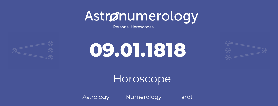 Horoscope for birthday (born day): 09.01.1818 (January 09, 1818)