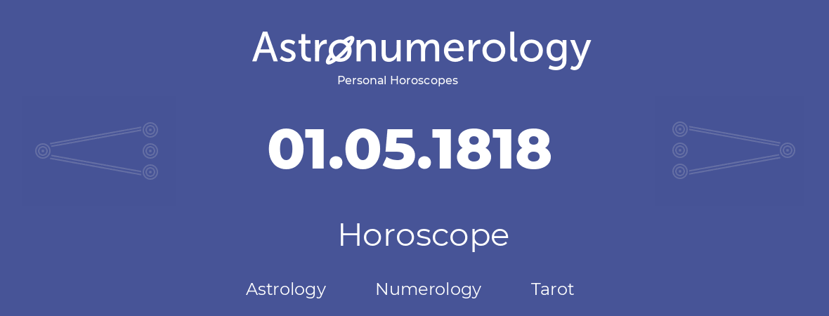 Horoscope for birthday (born day): 01.05.1818 (May 01, 1818)