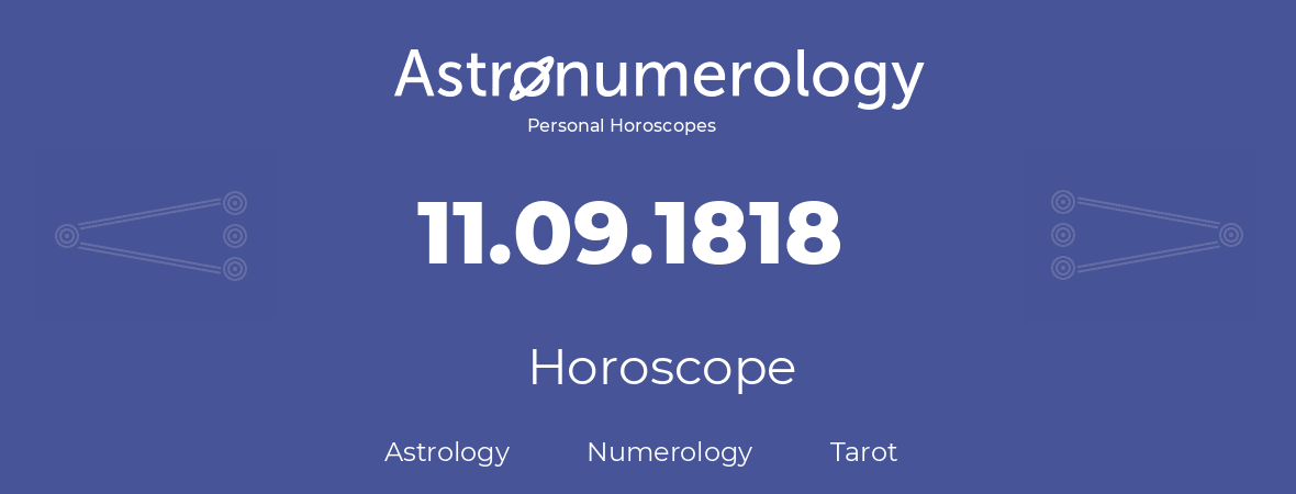 Horoscope for birthday (born day): 11.09.1818 (September 11, 1818)
