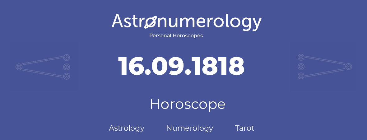 Horoscope for birthday (born day): 16.09.1818 (September 16, 1818)