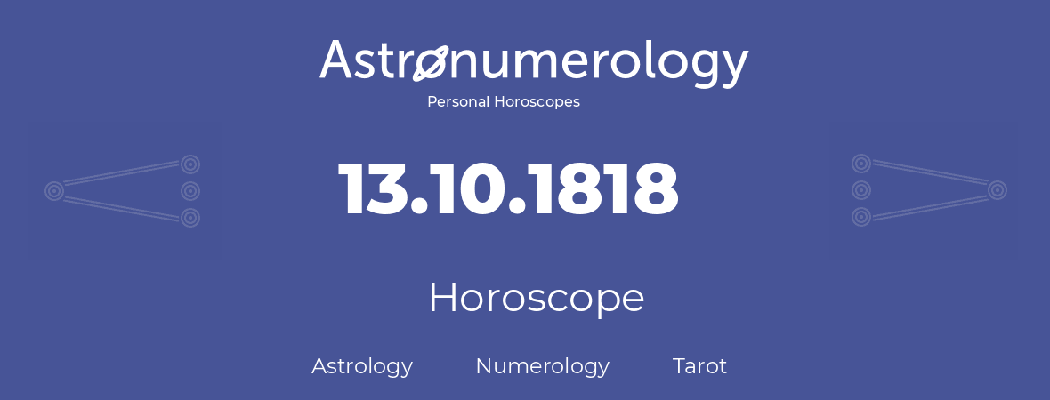 Horoscope for birthday (born day): 13.10.1818 (Oct 13, 1818)