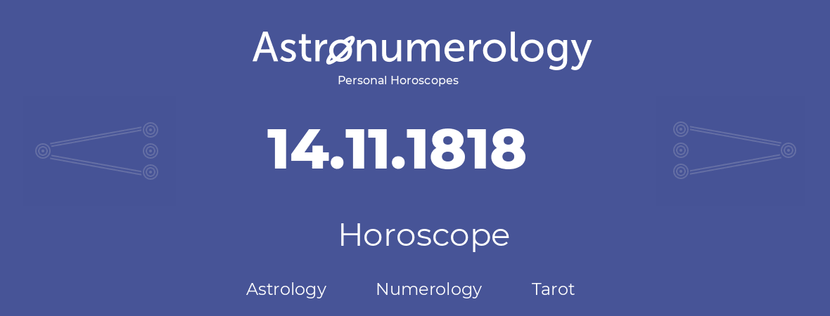 Horoscope for birthday (born day): 14.11.1818 (November 14, 1818)