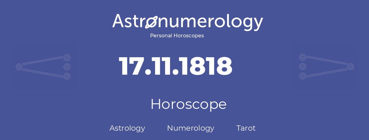 Horoscope for birthday (born day): 17.11.1818 (November 17, 1818)