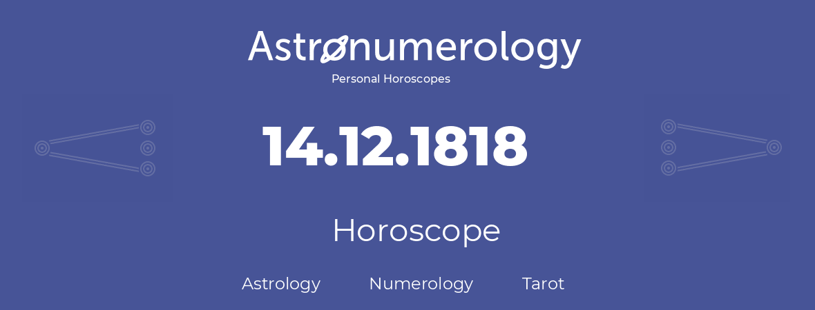 Horoscope for birthday (born day): 14.12.1818 (December 14, 1818)