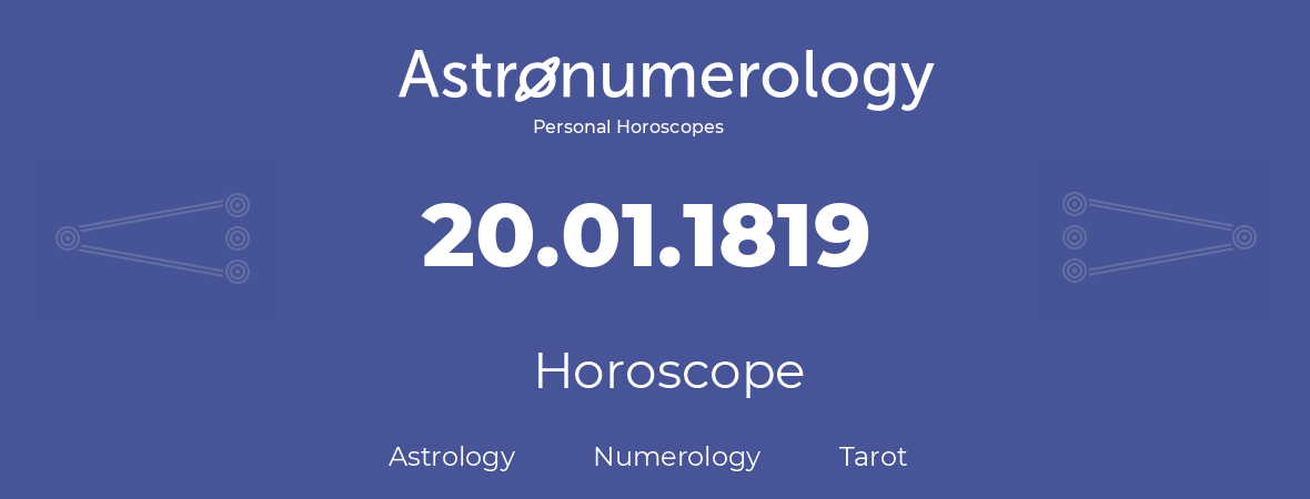 Horoscope for birthday (born day): 20.01.1819 (January 20, 1819)