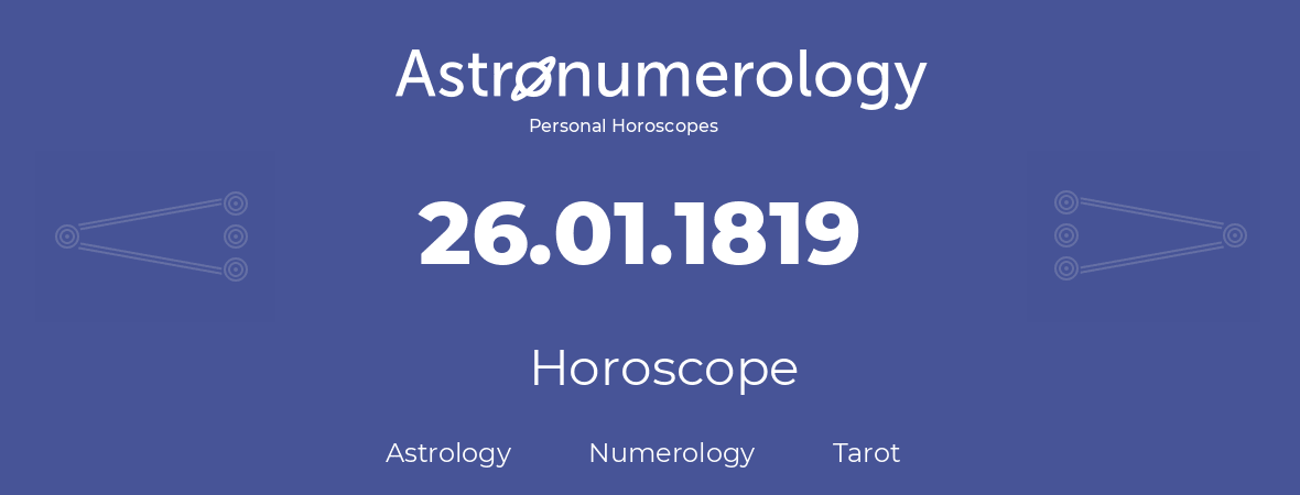 Horoscope for birthday (born day): 26.01.1819 (January 26, 1819)