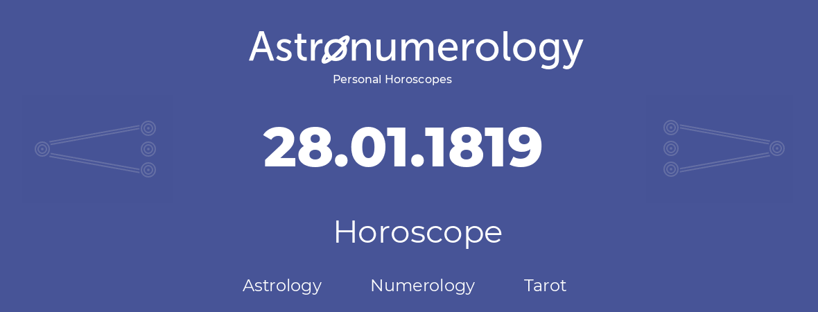 Horoscope for birthday (born day): 28.01.1819 (January 28, 1819)